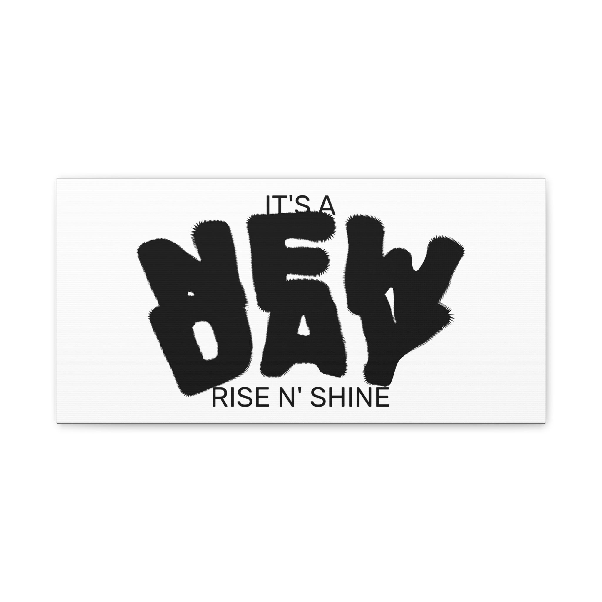 New Day Canvas Wall Art – "It’s a New Day, Rise N' Shine" Matte Stretched Print