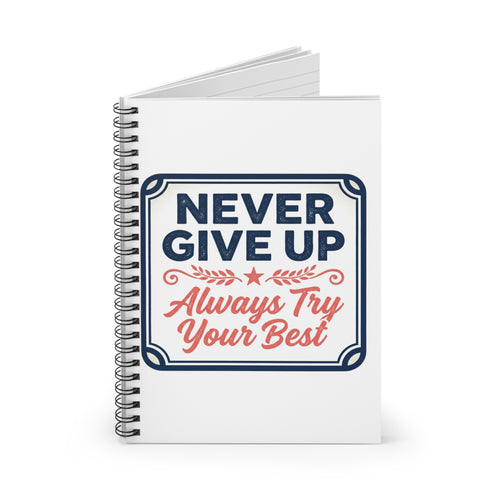 Never Give Up Spiral Notebook — "Always Try Your Best" Motivational Journal