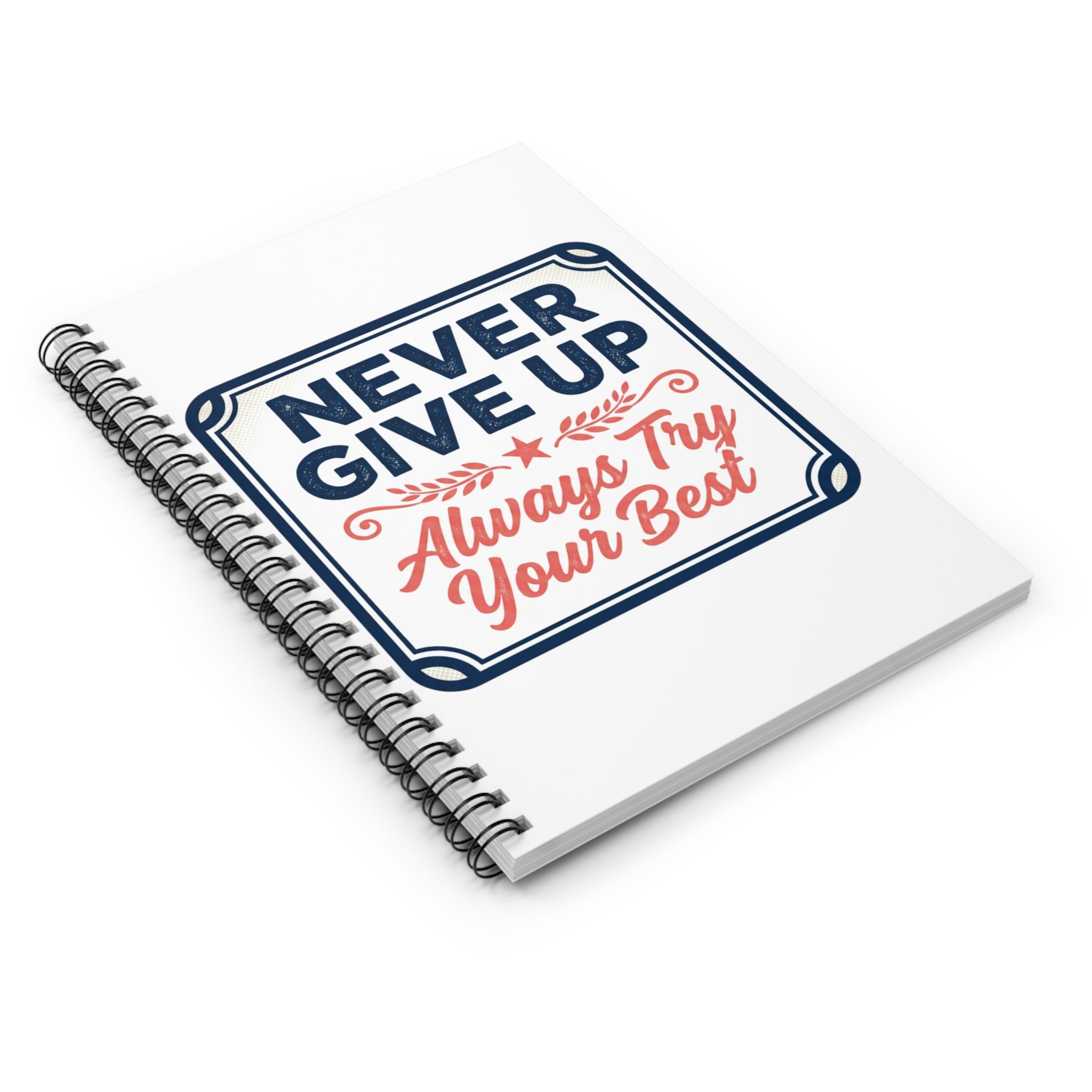 Never Give Up Spiral Notebook — "Always Try Your Best" Motivational Journal